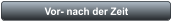 Vor- nach der Zeit